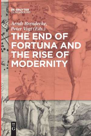 The End of Fortuna and the Rise of Modernity de Peter Vogt