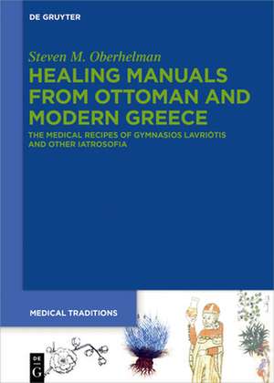 Healing Manuals from Ottoman and Modern Greece de Steven M. Oberhelman