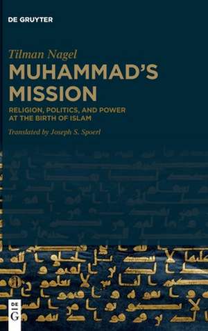 Muhammad's Mission de Tilman Nagel