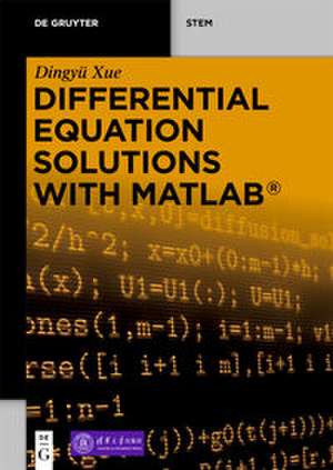 Differential Equation Solutions with MATLAB® de Dingyü Xue