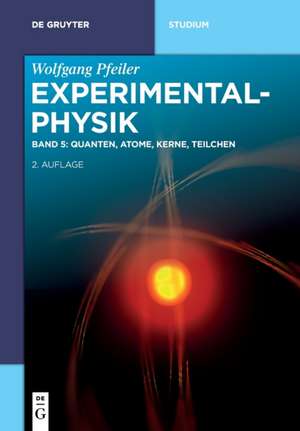 Pfeiler: Experimentalphysik/Quanten, Atome, Kerne, Teilchen