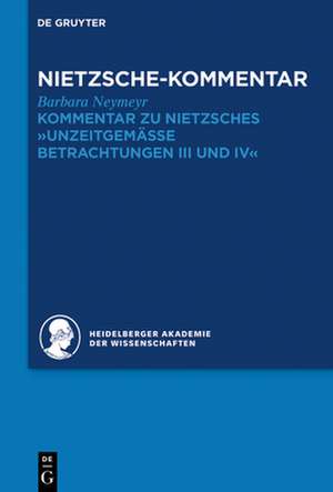 Kommentar zu Nietzsches "Unzeitgemäße Betrachtungen" III und IV de Barbara Neymeyr