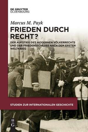 Frieden durch Recht? de Marcus M. Payk