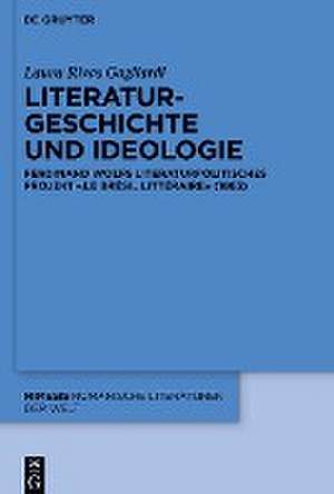 Literaturgeschichte und Ideologie de Laura Rivas Gagliardi