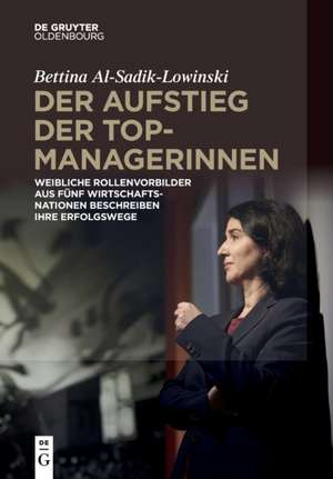 Aufstieg der Topmanagerinnen de Bettina Al-Sadik-Lowinski