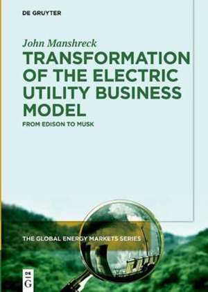 Transformation of the Electric Utility Business Model de John Manshreck