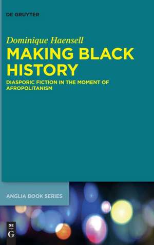 Making Black History de Dominique Haensell