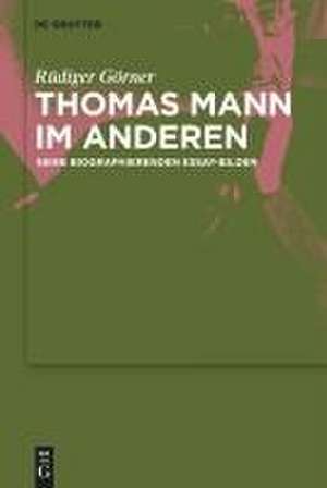 Thomas Mann im Anderen de Rüdiger Görner