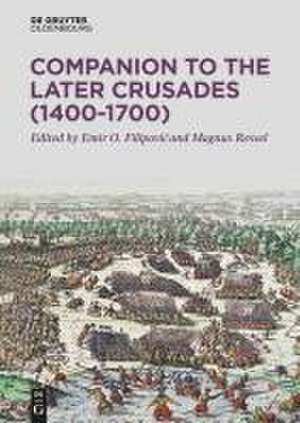 Companion to the Later Crusades (1400-1700) de Emir O. Filipovi¿