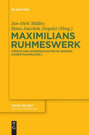 Maximilians Ruhmeswerk de Hans-Joachim Ziegeler