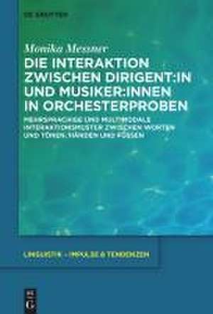 Die Interaktion zwischen Dirigent:in und Musiker:innen in Orchesterproben de Monika Messner