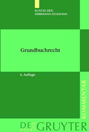 Grundbuchrecht: Kommentar zu Grundbuchordnung und Grundbuchverfügung einschließlich Wohnungseigentumsgrundbuchverfügung de Joachim Kuntze