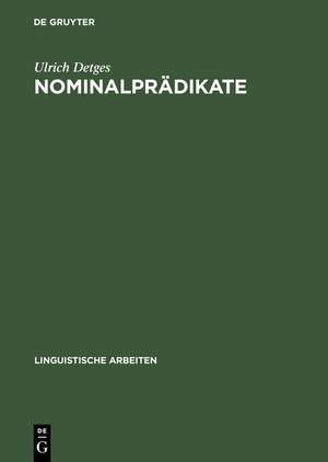 Nominalprädikate: Eine valenztheoretische Untersuchung der französischen Funktionsverbgefüge des Paradigmas "être Präposition Nomen" und verwandter Konstruktionen de Ulrich Detges