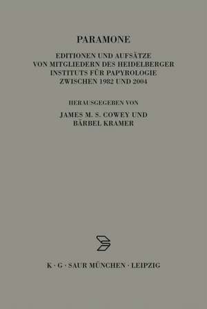 Paramone: Editionen und Aufsätze von Mitgliedern des Heidelberger Instituts für Papyrologie zwischen 1982 und 2004 de Bärbel Kramer
