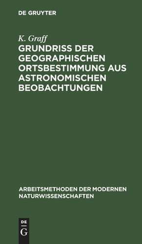 Grundriß der geographischen Ortsbestimmung aus astronomischen Beobachtungen de K. Graff