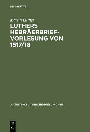 Luthers Hebräerbrief-Vorlesung von 1517/18 de Martin Luther