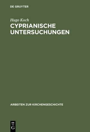 Cyprianische Untersuchungen de Hugo Koch