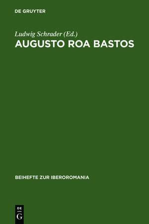 Augusto Roa Bastos: Actas del Coloquio Franco-Alemán, Düsseldorf, 1 - 3 junio de 1982 de Ludwig Schrader