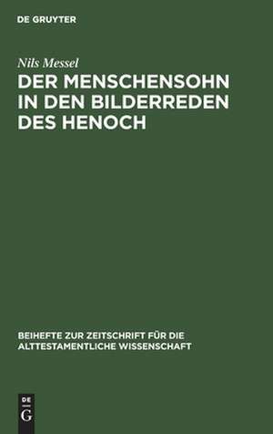 Der Menschensohn in den Bilderreden des Henoch de Nils Messel