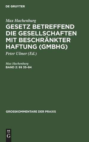 (§§ 35 - 84): aus: Kommentar zum Gesetz betreffend die Gesellschaften mit beschränkter Haftung, 2 de Max Hachenburg