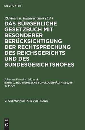 §§ 433 - 704: aus: Das Bürgerliche Gesetzbuch : mit besonderer Berücksichtigung der Rechtsprechung des Reichsgerichts und des Bundesgerichtshofes ; Kommentar, Bd. 2, T. 1 de Johannes Denecke