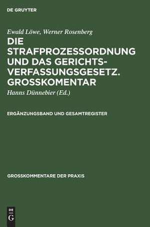 Die Strafprozeßordnung und das Gerichtsverfassungsgesetz : mit Nebengesetzen. Großkommentar: Ergänzungsband u. Gesamtreg. de Hanns Dünnebier