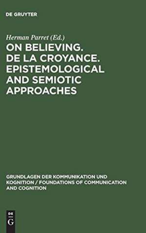 On believing. De la croyance. Epistemological and semiotic approaches de Herman [Ed.] Parret