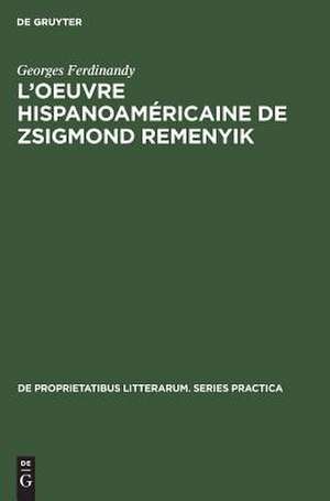 L'oeuvre hispanoaméricaine de Zsigmond Remenyik de Georges Ferdinandy