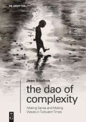 The Dao of Complexity de Jean Boulton