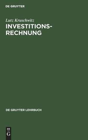 Investitionsrechnung: mit Musterlös. d. Übungsaufgaben de Lutz Kruschwitz