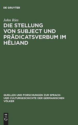 Die Stellung von Subject und Prädicatsverbum im Hêliand: nebst einem Anhang metrischer Excurse ; ein Beitrag zur germanischen Wortstellungslehre de John Ries