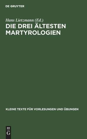 Die drei ältesten Martyrologien de Hans Lietzmann