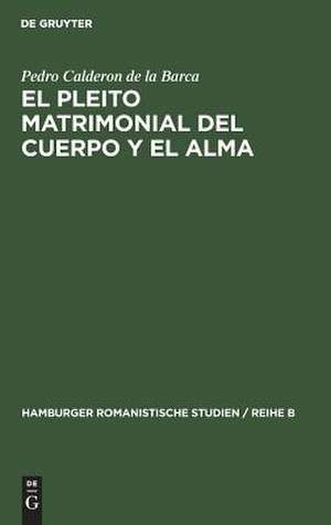 El pleito matrimonial del cuerpo y el alma de Pedro Calderon De La Barca