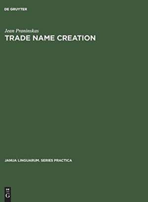 Trade name creation: Processes and patterns de Jean Praninskas