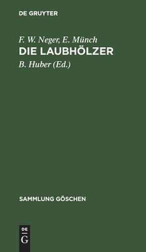 Die Laubhölzer: Kurzgefasste Beschreibung der in Mitteleuropa gedeihenden Laubbäume und Sträucher de Friedrich Wilhelm Neger