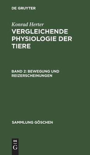 Bewegung und Reizerscheinungen: aus: Vergleichende Physiologie der Tiere, 2 de Konrad Herter