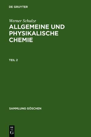 Allgemeine und physikalische Chemie. Teil 2 de Werner Schulze