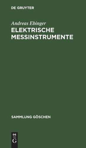 Elektrische Meßinstrumente: Technik und Zubehör de Andreas Ebinger