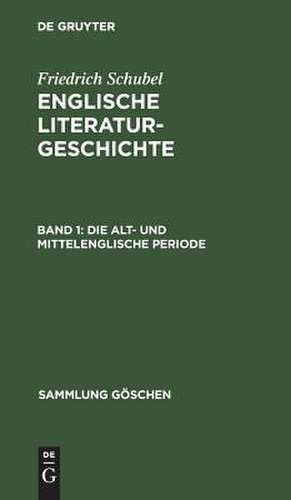 Die alt- und mittelenglische Periode: aus: Englische Literaturgeschichte, 1 de Friedrich Schubel