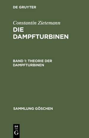 Theorie der Dampfturbinen de Constantin Zietemann