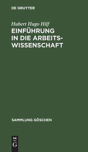 Einführung in die Arbeitswissenschaft de Hubert Hugo Hilf