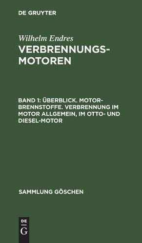 ÜberSick, Motor-Brennstoffe, Verbrennung im Motor allgemein, im Otto- und Diesel-Motor: aus: Verbrennungsmotoren, 1. de Wilhelm Endres