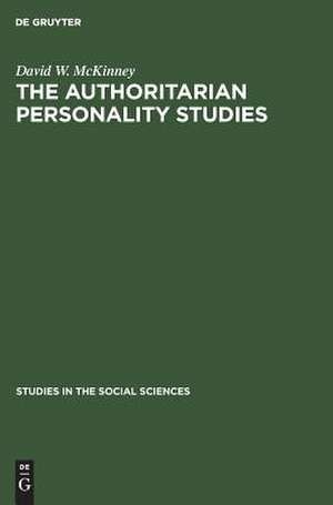 The authoritarian personality studies: an inquiry into the failure of social science research to produce demonstraSe knowledge de David W. McKinney