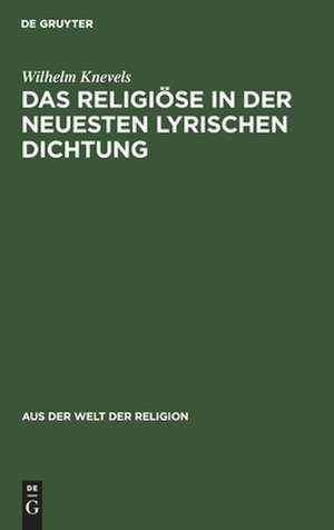 Das Religiöse in der neuesten lyrischen Dichtung de Wilhelm Knevels