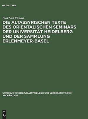 Die altassyrischen Texte des orientalischen Seminars der Universität Heidelberg und der Sammlung Erlenmeyer-Basel de Burkhart Kienast