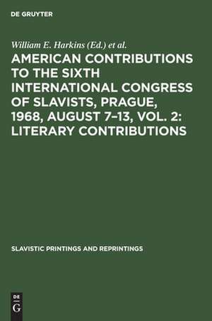 Literary contributions: aus: American contributions to the Sixth International Congress of Slavists, Prague, 1968, August 7 - 13, Vol. 2 de William E. Harkins