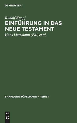 Einführung in das Neue Testament, Bibelkunde des Neuen Testaments, Geschichte und Religion des Urchristentums de Rudolf Knopf