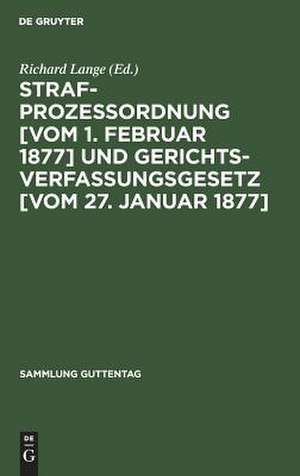 Strafprozessordnung und Gerichtsverfassungsgesetz in der Fassung d. Gesetzes zur Wiederherstellung d. Rechtseinheit auf dem Gebiete d. Gerichtverfassung, d. bürgerlichen Rechtspflege, d. Strafversfahrens u.d. Kostenrechts vom 12. September 1950... de Richard Lange