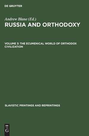 The ecumenical world of Orthodox civilization: aus: Russia and Orthodoxy : essays in honor of Georges Florovsky, 3 de Andrew Sane