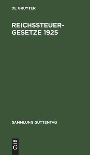 Reichssteuergesetze 1925: Textausgabe mit ausführlichem Sachregister